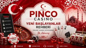 Pinco Casino yeni başlayanlar rehberi casino oyunları ve Türkiye temalı görsel